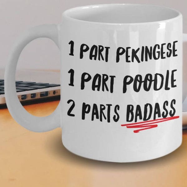 Peekapoo Mug "1 Part Pekingese 1 Part Poodle 2 Parts Badass Peekapoo Coffee Mug" Funny Peekapoo Gift Idea