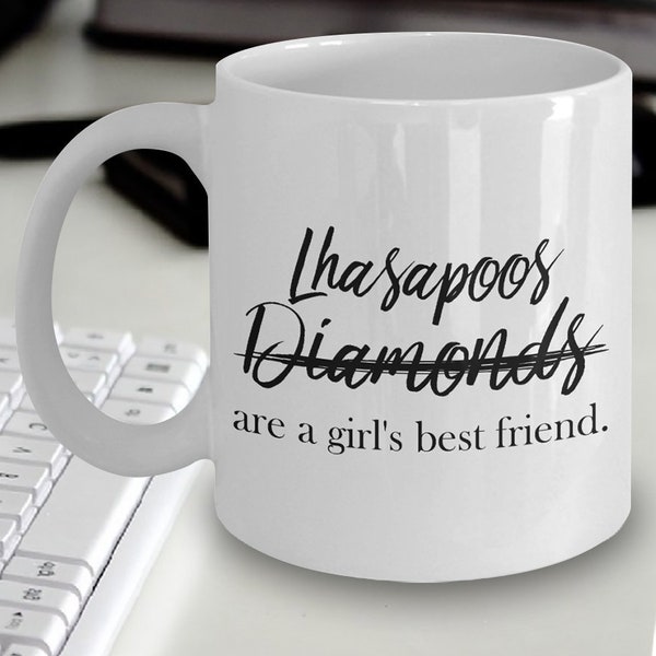 Lhasapoo Girl Mug - Lhasapoos not Diamonds Are A Girl's Best Friend - Lhasapoo Gift - Lhasapoo Mom - Gift Ideas