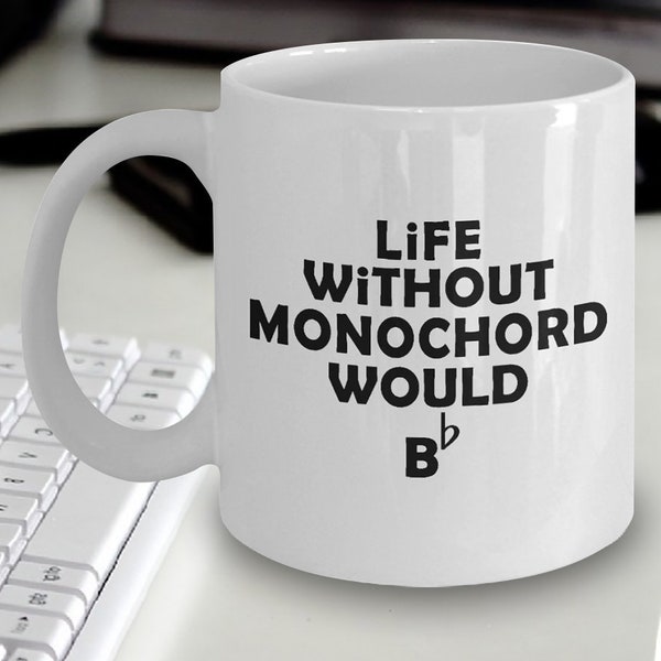 Monochord Mug - Life Without Monochord Would Be Flat - Monochord Gift - Gift For Monochord Players - Monochord Love