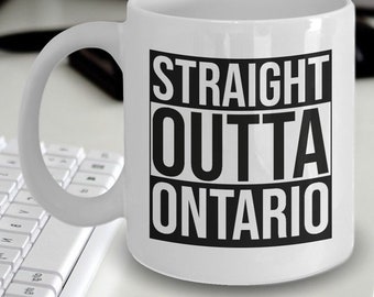 Ontario Mug - Ontario Gift - Straight Outta Ontario Mug - Gift For Someone From Ontario - Gift Ontario