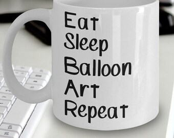 Balloon Art Mug - Eat Sleep Balloon Art Repeat Mug - Gift For Balloon Artist - Balloon Art Mugs - Balloon Art Gift Idea