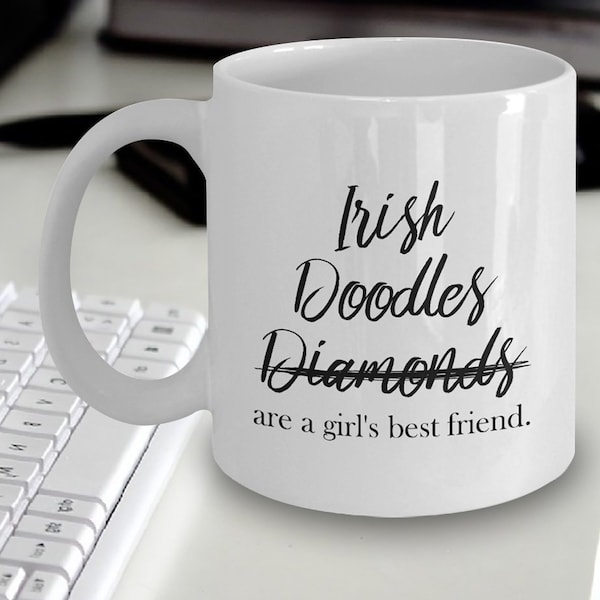 Irish Doodle Girl Mug - Irish Doodles not Diamonds Are A Girl's Best Friend - Irish Doodle Gift - Irish Doodle Mom - Gift Ideas
