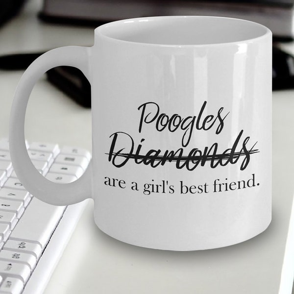 Poogle Girl Mug - Poogles not Diamonds Are A Girl's Best Friend - Poogle Gift - Poogle Mom - Gift Ideas