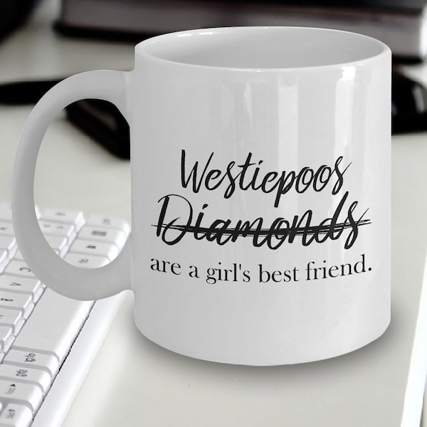 Westiepoo Girl Mug - Westiepoos not Diamonds Are A Girl's Best Friend - Westiepoo Gift - Westiepoo Mom - Gift Ideas