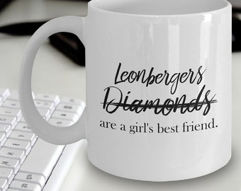 Leonberger Girl Mug - Leonbergers not Diamonds Are A Girl's Best Friend - Leonberger Gift - Leonberger Mom - Gift Ideas