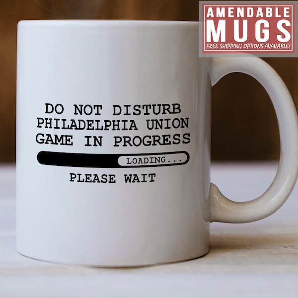 Philadelphia Union Mug, Game In Progress Philadelphia Union Loading Please Wait, Gift For Philadelphia Union Fans, Union Gift