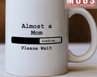 Almost a Mom Coffee Mugs "Mom Comment Loading Please Wait Mug", Mom Mug For Women and Men