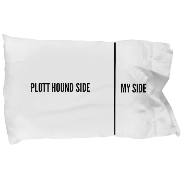 Plott Hound Pillow Case - Funny Plott Hound Pillowcase - Plott Hound Gifts - Plott Hound Side My Side