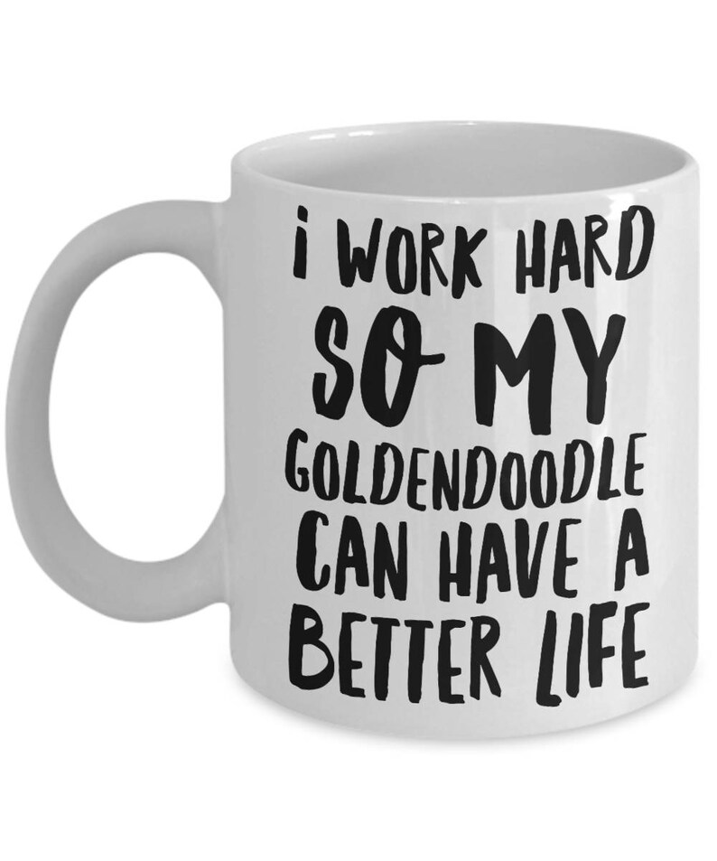 Goldendoodle Mug Goldendoodle Gifts I Work Hard So My Goldendoodle Can Have A Better Life Funny Goldendoodle Coffee Mugs image 2