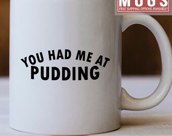 Pudding Lovers Gift, You Have Me At Pudding Mug, Funny Pudding Mugs, Great For Pudding Loving Foodies, Gift Pudding Enthusiasts