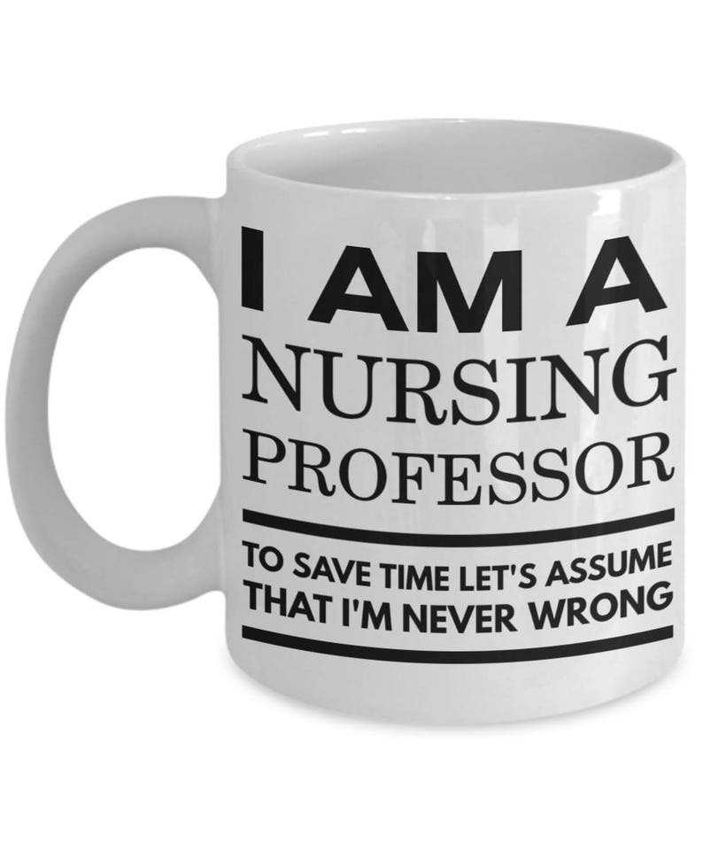 Nursing Professor Gifts Nursing Professor Mug Gift For Nurse Professor I Am A Nursing Professor Assume That I'm Never Wrong image 2