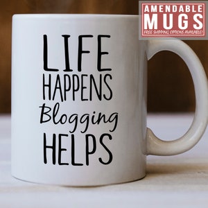 Blogging Gifts, Blogging Mug, Life Happens Blogging Helps, Gift For Blogging, Blogging Gift idea, Love Blogging, Gift For Blogging Lovers