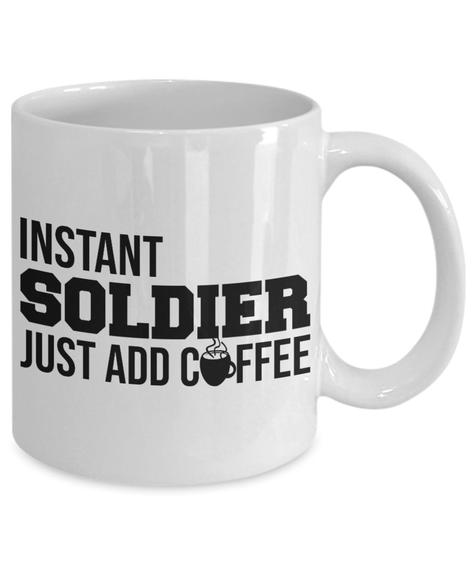 Soldier Coffee Mug Instant Soldier Just Add Coffee Mug - Etsy