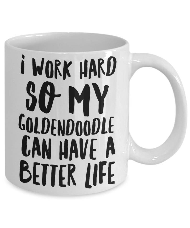 Goldendoodle Mug Goldendoodle Gifts I Work Hard So My Goldendoodle Can Have A Better Life Funny Goldendoodle Coffee Mugs image 3