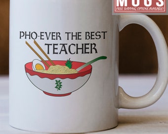 Teacher Mug, Pho Ever The Best Teacher Mug, Gift For Teacher, Best Teacher Gift idea, Funny Gift For Teachers