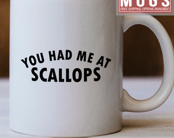 Scallops Lovers Gift, You Have Me At Scallops Mug, Funny Scallops Mugs, Great For Scallops Loving Foodies, Gift Scallops Enthusiasts