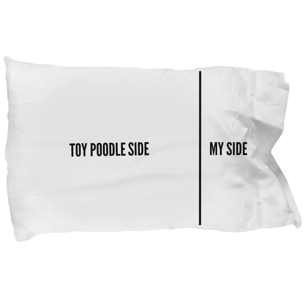 Toy Poodle Pillow Case - Toy Poodle Pillowcase - Toy Poodle Gifts - Toy Poodle Pillow Cover - Toy Poodle Love - Toy Poodle Dog Side My Sidea