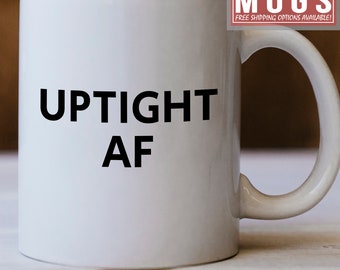 Uptight AF Mok - Uptight Gift Idee - Deze Uptight Mok is een geweldig cadeau voor iemand die gewoon uptight is