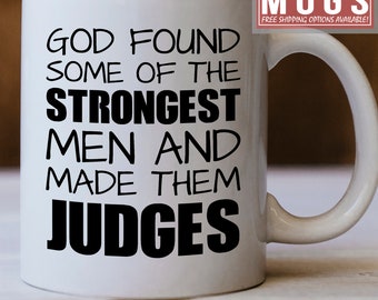 Judge Gift For Men - Judge Mug - God Found Some Of The Strongest Men And Made Them Judges