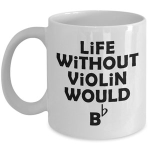 Violin Mug Life Without Violin Would Be Flat Violin Gift Gift For Violin Players Violin Love image 2