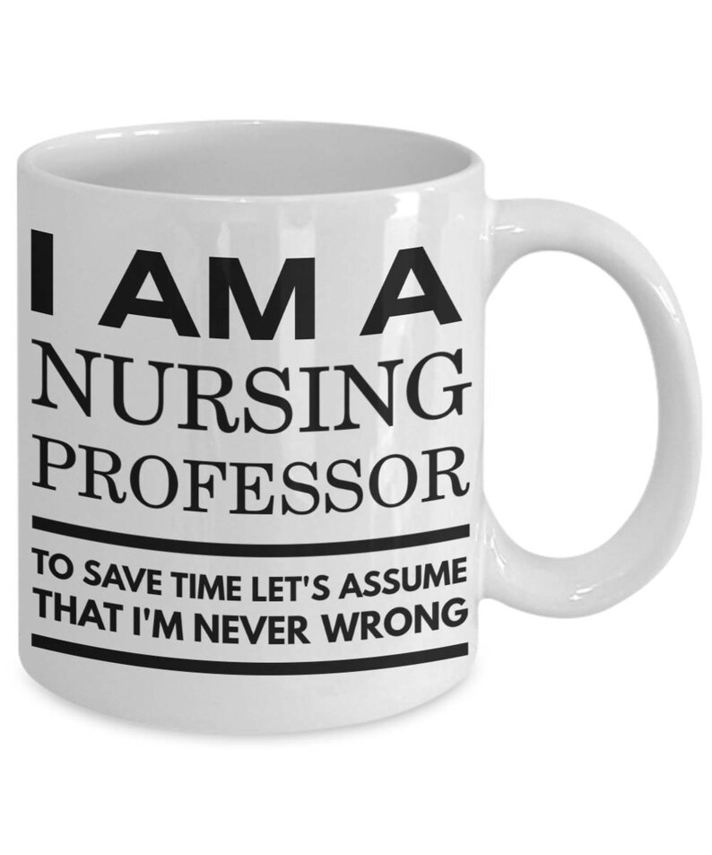 Nursing Professor Gifts Nursing Professor Mug Gift For Nurse Professor I Am A Nursing Professor Assume That I'm Never Wrong image 3