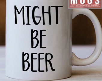 Tasse à bière - Might Be Beer- Buveur de bière - Amateur de bière - Cadeaux de bière - Cadeau pour les amateurs de bière - Cadeau de bière amusant