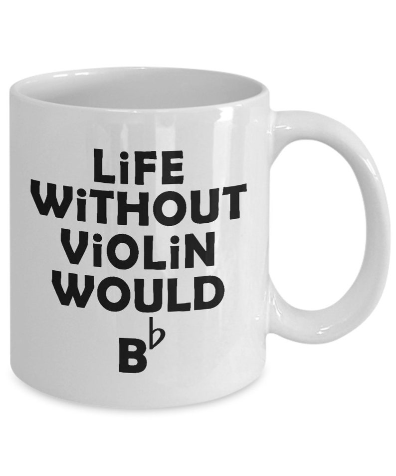 Violin Mug Life Without Violin Would Be Flat Violin Gift Gift For Violin Players Violin Love image 3