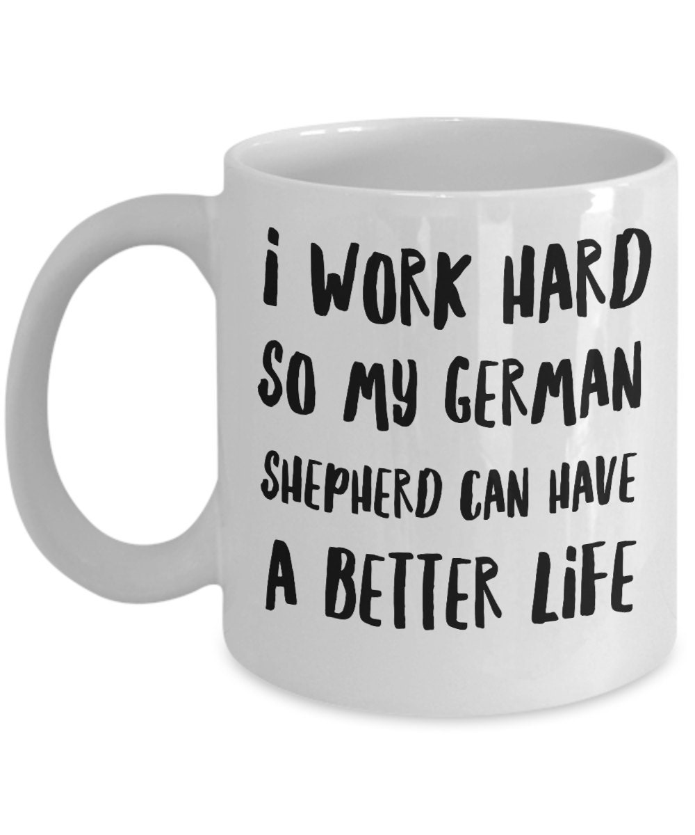 German Shepherd Mug i Work Hard so My German Shepherd - Etsy Canada