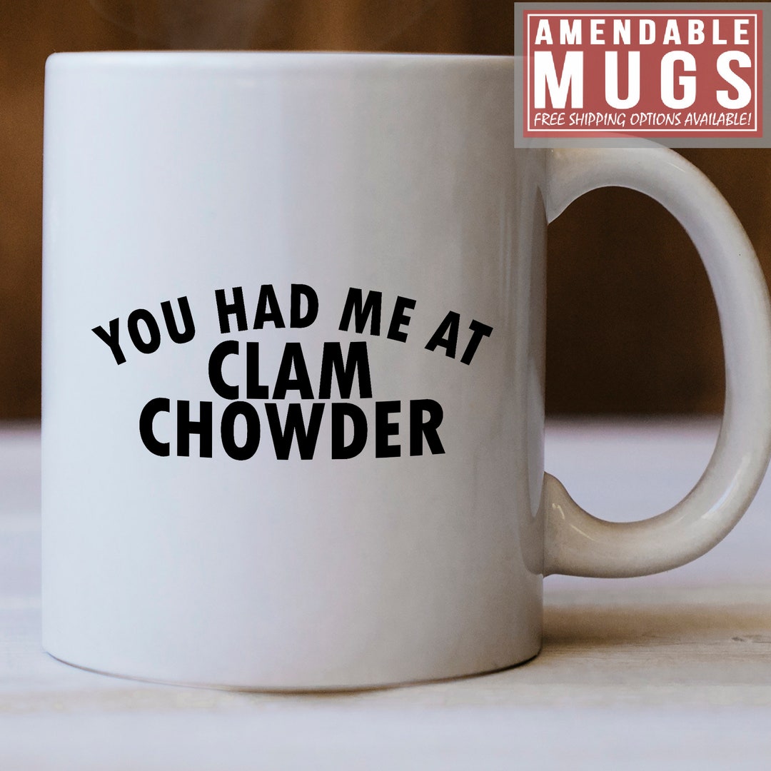 Clam Chowder Lovers Gift You Have Me at Clam Chowder Mug Etsy UK