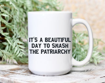 Feminist Coffee Mug, Political Resistance, Smash the Patriarchy, Gift for Activist, Women's Rights, Equality, Best Friend Gift