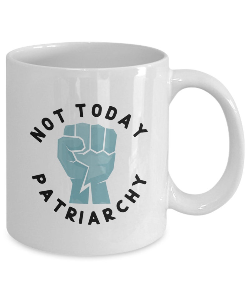 Patriarchy Mug, Not Today Patriarchy, Protest Mug, Resistance, Feminist Gift, Liberal Gifts, Best Friend Gift, Political Mugs 画像 3