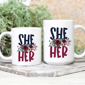 She Her, LGBTQ Gifts, Pride Month Gift, Pronoun Mug, Gift for LGBT, She Her Pronoun Coffee Mug, Non Binary, Office Coffee Cup for Her