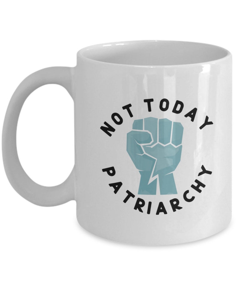 Patriarchy Mug, Not Today Patriarchy, Protest Mug, Resistance, Feminist Gift, Liberal Gifts, Best Friend Gift, Political Mugs 画像 5
