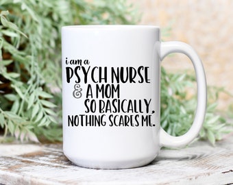 Mothers Day Gift, Psych Nurse Mug for Mom, Nurse Gift, Nursing Humor, Gifts for Nurses, Nurses Day Gift Mug