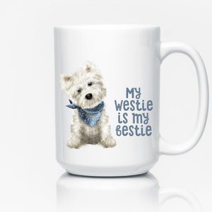 West Highland White Terrier mug, Cute Dog Mug, My Westie is my Bestie, Dog Mom Gift, Terrier Dog, Birthday Gift fo Her, Novelty Mug