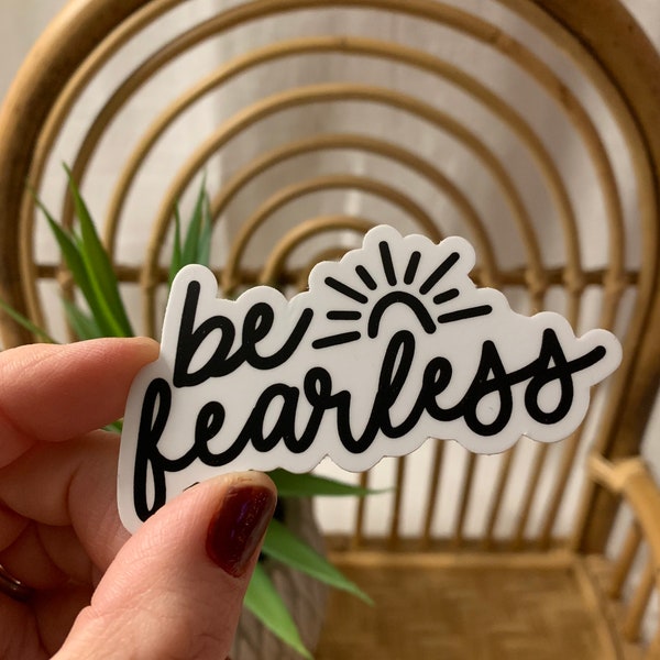 Be Fearless, Vinyl Sticker, Waterproof Sticker