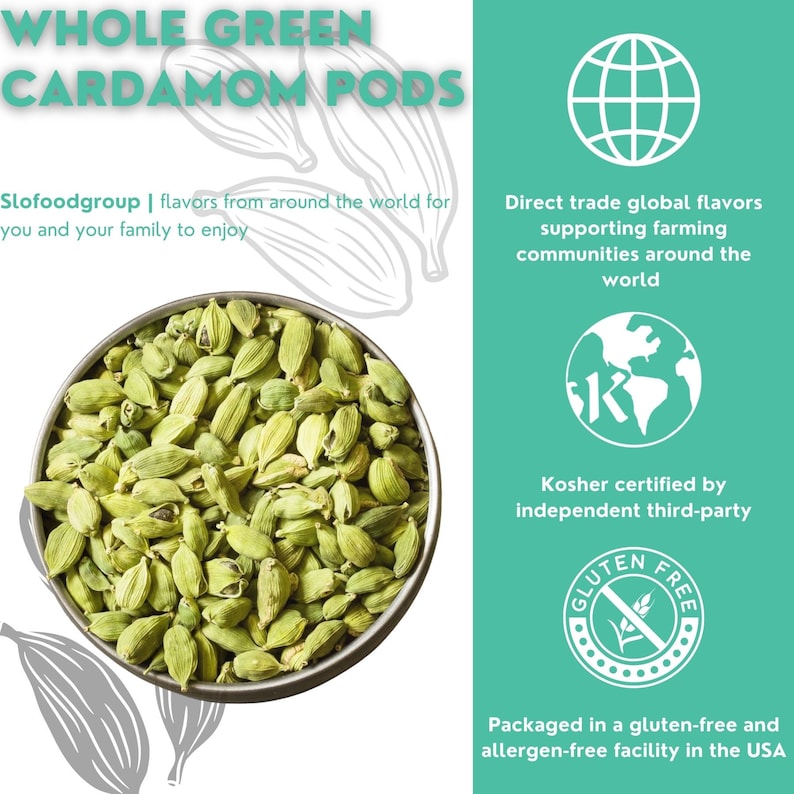 May include: A close-up of a bowl filled with whole green cardamom pods. The pods are a light green color and have a slightly brown hue. The text "WHOLE GREEN CARDAMOM PODS" is at the top of the image. The text "Slofoodgroup | flavors from around the world for you and your family to enjoy" is below the image of the cardamom pods. The text "Direct trade global flavors supporting farming communities around the world" is on the right side of the image. The text "Kosher certified by independent third-party" is below the text "Direct trade global flavors supporting farming communities around the world". The text "GLUTEN FREE" is in a circle with a wheat stalk crossed out. The text "Packaged in a gluten-free and allergen-free facility in the USA" is below the "GLUTEN FREE" circle.