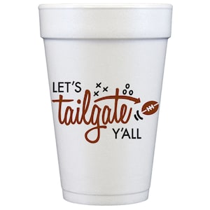 Football Tailgate - Let’s Tailgate Y’all {Disposable Styrofoam Cup 10 Pack}