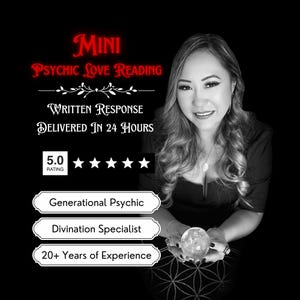 May include: A black and white image of a woman holding a crystal ball. The text "MINI PSYCHIC LOVE READING" is in red at the top of the image. The text "WRITTEN RESPONSE DELIVERED IN 24 HOURS" is also in red. The text "5.0 RATING" is in black with five black stars. The text "Generational Psychic", "Divination Specialist", and "20+ Years of Experience" are in white boxes with black borders.