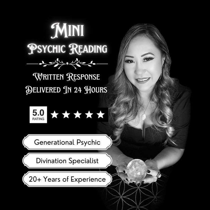 May include: Black and white photo of a woman holding a crystal ball. The text reads "MINI PSYCHIC READING", "WRITTEN RESPONSE DELIVERED IN 24 HOURS", "5.0 RATING", "Generational Psychic", "Divination Specialist", and "20+ Years of Experience".