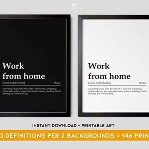 May include: Two black framed prints with white text on a black background. The text reads "Work from home" with a definition below. The definition is "Answering emails from the comfort of your bed, completing critical tasks only in a somewhat timely manner, dreading virtual meetings and over snacking."