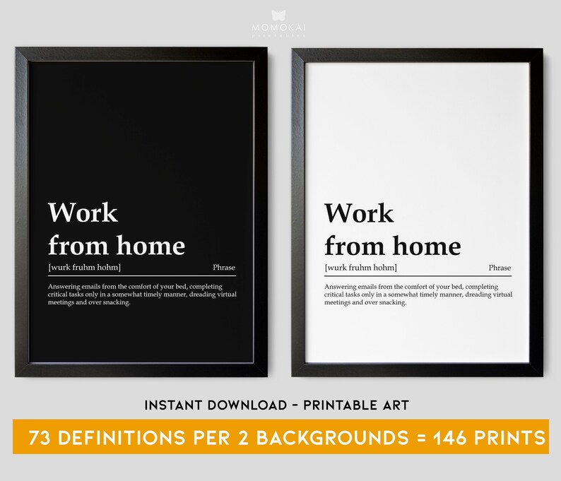 May include: Two black framed prints with white text on a black background. The text reads "Work from home" with a definition below. The definition is "Answering emails from the comfort of your bed, completing critical tasks only in a somewhat timely manner, dreading virtual meetings and over snacking."