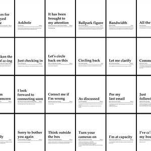 May include: A white poster with a grid of 16 black and white squares. Each square contains a common office phrase with a definition. The phrases include "Apologies for my delayed response", "Askhole", "It has been brought to my attention", "Ballpark figure", "Bandwidth", "All the best", "I have taken the liberty of cc-ing", "Just checking in", "Let's circle back on this", "Circling back", "Let me clarify", "Common sense", "To whom it may concern", "I look forward to connecting soon", "Correct me if I'm wrong", "As discussed", "Per my last email", "Just following up", "Boss Lady", "Sorry to bother you again", "Think outside the box", "Turn your cameras on", "I'm at capacity", "I've cc'd my boss".