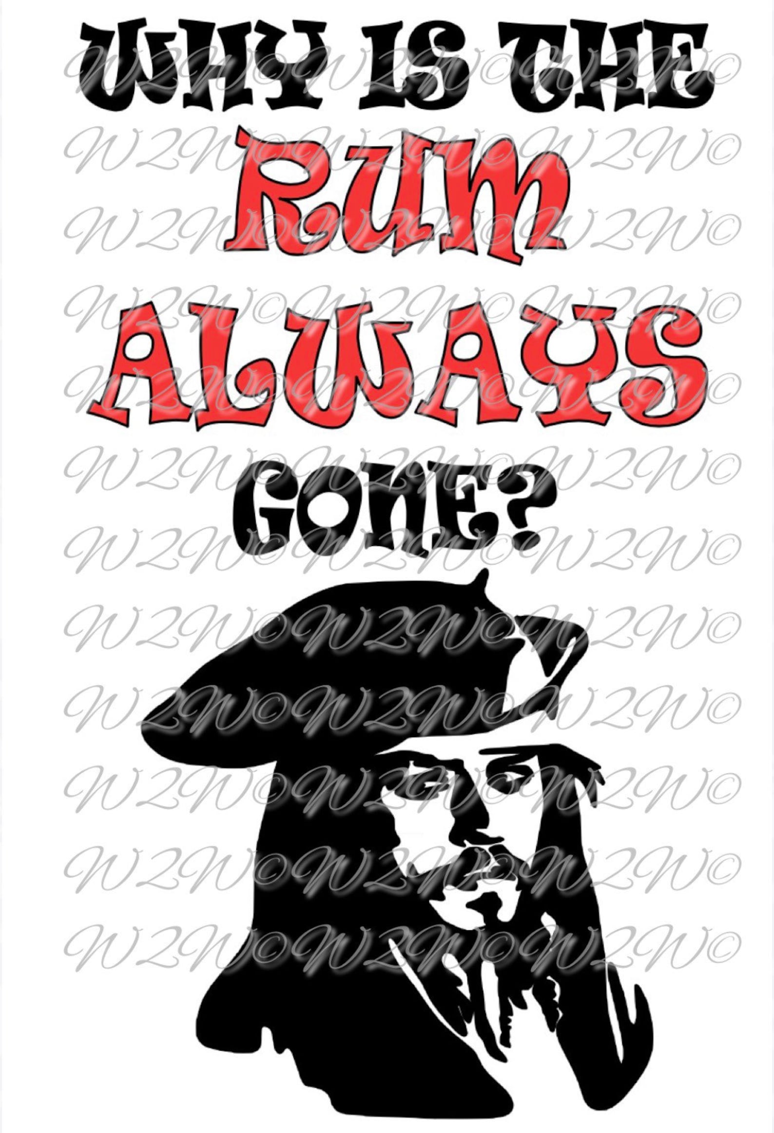 Why is the Rum Always Gone Digital Svg Png Jpg Design Cricut Etsy