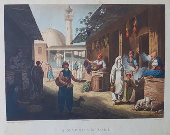 A Market in Acre by Spilsbury (Akka, Jean D&#39;acre, Akko, Palestine, Israel) c. 1819