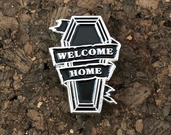 Welcome Home Coffin soft enamel pin