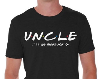 Christmas Gifts for Uncle - I'll Be There For You Shirt - Uncle Birthday Gifts Men's T-Shirt - Father's Day Xmas 2020 Shirts