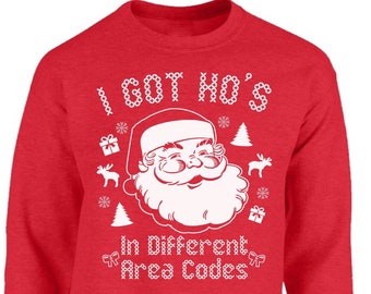 Ugly Christmas Sweater - I Got Hos in Different Area Codes Santa Claus -  Unisex Sweatshirt