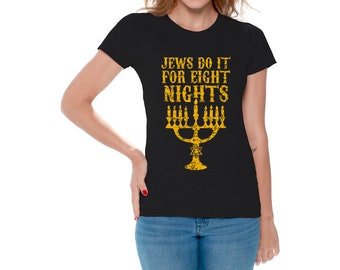 Happy Chanukah Tshirt for Women Jews Do It For Eight Nights Shirt Hanukkah T-Shirt Jewish Gifts