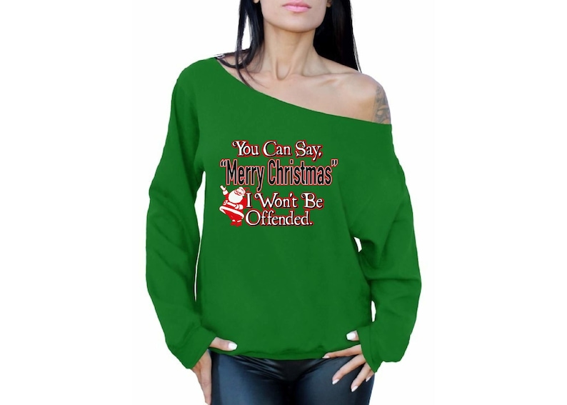 You Can Say Merry Christmas Sweater Xmas Off Shoulder Sweater Ugly Christmas Sweatshirt Ugly Christmas Sweater Funny Christmas Sweater Gifts